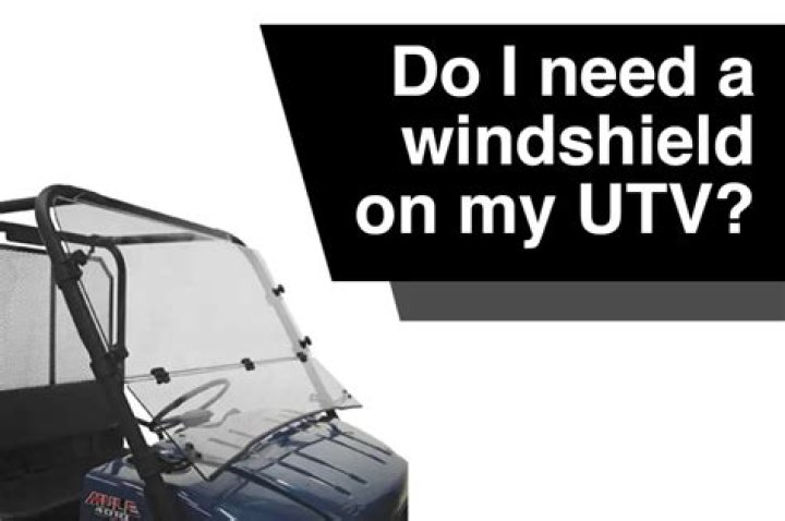 Do I need a windshield on my UTV