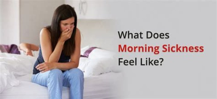 What does morning sickness feel like