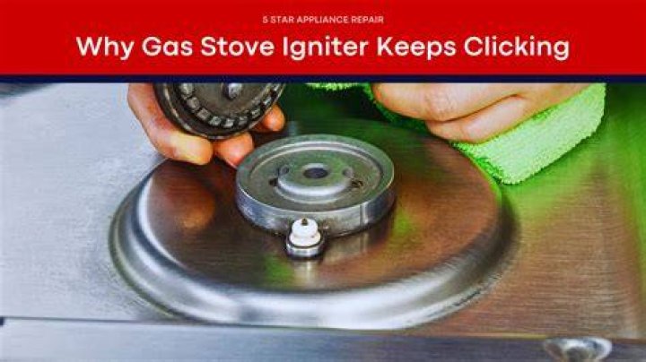 Why is the gas igniter keeps clicking?